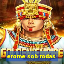 erome sob rodas